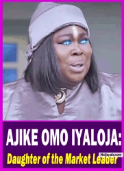 AJIKE OMO IYALOJA: Daughter of the Market Leader - Yoruba Movie 2025 Drama Kemity | Apa