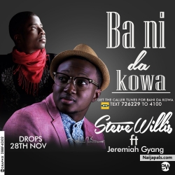 Ba Ni Da Kowa by Steve Willis Ft. Jeremiah Gyang