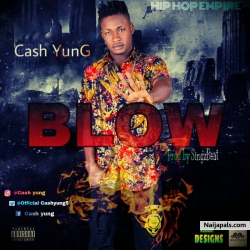 Blow (Prod. By Songz Beat) by Cash Yung