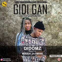 Gidi Gan prod by Nolly Griffin by Didomz ft Mirah Jasmine 