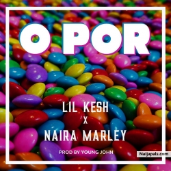 O Por by Lil Kesh x Naira Marley