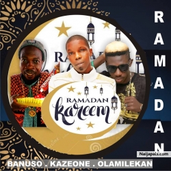 kazeone ft olamilekan x Banuso - RAMADAN KAREEM by -