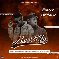 Level up by Banz ft TicTalk