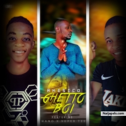 GETTO BOI by AMESICO FT SUPER TEE X HANO 