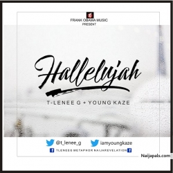 HALLELUJAH by T-LENEE G FT YOUNG KAZE