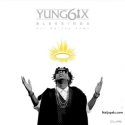 Blessings by Yung6ix ft. Oritse Femi
