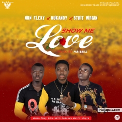 Show me love by Nkn flexy x bukandy x strit virgin