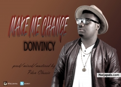 Make Me Change-Prod By Pdon Classic by Donvincy