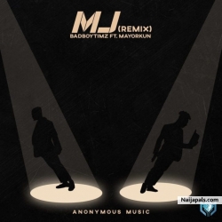 MJ (Remix) by Bad Boy Timz ft. Mayorkun