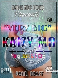 Very Big (Prod. Draff) by Kaizy Mo Ft. Yang Jack X S Cox