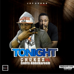 TONIGHT by CHUKZZ x EEDRIS ABDULKAREEM
