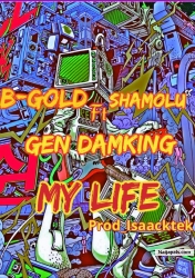 My Life by B.Gold x Shamolu