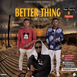 Better Thing ft Xlaw Rapcity_x_Casmine by YungHetch