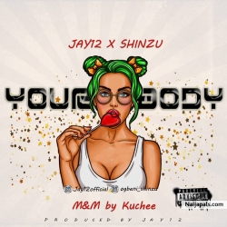 " Your Body" by Jay12 X Shinzu