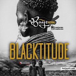 Blacktitude by Bayewu