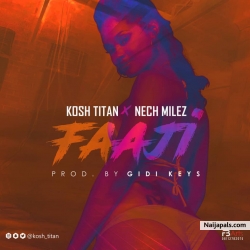 Faaji by Kosh Titan ft Nech Milez