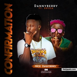Confirmation by DannyBerry Ft. Erigga