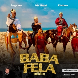 Baba Fela (Remix) by Mr Real Ft. Laycon & Zlatan