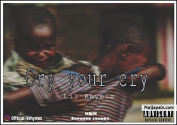 Lil ryhmes - Cry your Cry by Lil Ryhmes