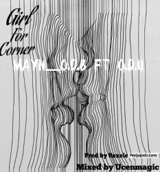 GIRl FOR CORNER by MAYN_ODB FT O.D.U