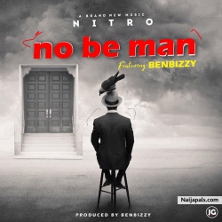No Be Man Ft BenBizzy by Nitro