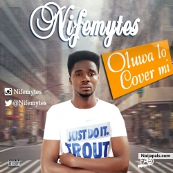 Oluwa Lo Cover Mi by Nifemytes