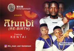 Atunbi (re-birth) by MAM ft KENTAI 