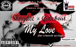 My Love (the rebound mixtape ) by Shaydee ft Gidzbeat 