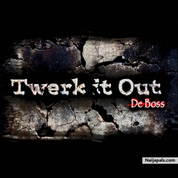 Twerk it Out by De Boss