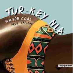 Wande Coal – Tur-key Nla by Wande Coal (www.SamzyNet.Tk)