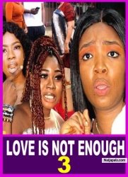 LOVE IS NOT ENOUGH (SEASON 3) {NEW TRENDING MOVIE} - 2022 LATEST NIGERIAN NOLLYWOOD MOVIES