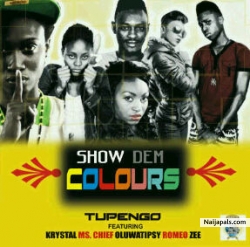 Show Them Colors by Topengo ft. KRYSTAL,M.S CHIEF,OLUWATIPSY,ZEE AND ROMEO