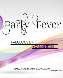 Party Fever by Fabulous D ft. Young Boss