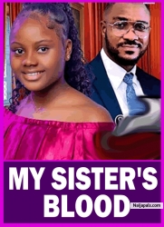 MY SISTER'S BLOOD | This Painful Family Movie Is BASED ON A TRUE LIFE STORY - African Movies