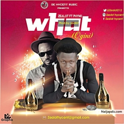 what by Zealot X phyno (90hitz music)