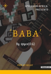 Baba (Studio Freestyle) by Spyce (Spyce Hub Africa CEO)