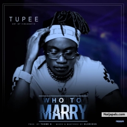 Tupee - Who to Marry by Tupee 