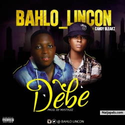 FT CANDYBLEAKZ - DEBE (PROD BY STYLEZBEAT) by BAHLO LINCON 