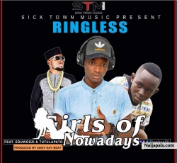 Girls of Nowadays (Prod by Eddy kay beats) by Ringless ft Tutulapato x Eduwodzi