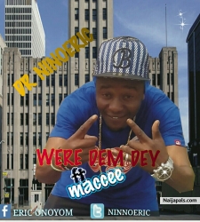 WERE DEM DEY_ft_MACCEE (prod by Dj macualay) by DR NINNOERIC