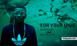 For your Love feat Favourejekxs by RoyalKid