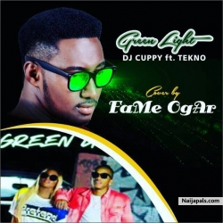 Green Light Cover by Fame Ogar 