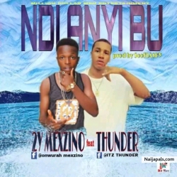 imakwa ndi Anyi bu by 2y Mexzino .ft. Thunder shinel 