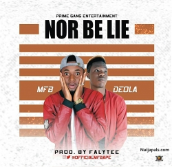 NOR BE LIE by MFB_ft_DEOLA