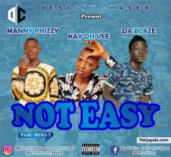 Not easy by Manny phizzy X Kayhoovee X Da blaze