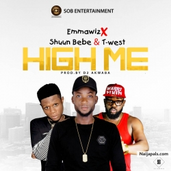 High Me ft. Shuun Bebe & T-west (prod. by Akwaba) by Emmawiz