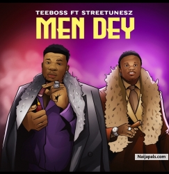 Men dey by TeeBoss ft streetunes 