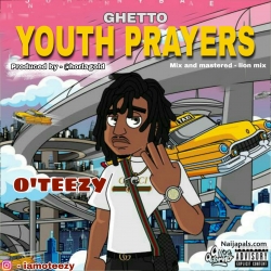 GHETTO YOUTH PRAYERS by O'TEEZY