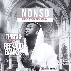 Nonso by D'Prince Ft. Reekado Banks (Prod. By Maleek Berry)