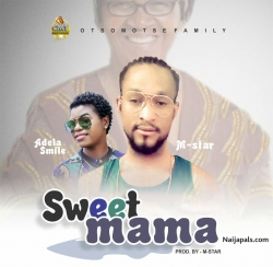 Sweet Mama by M Star ft Adela Smile 
